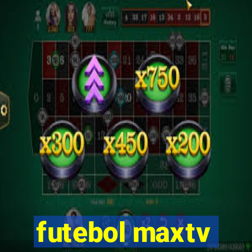 futebol maxtv